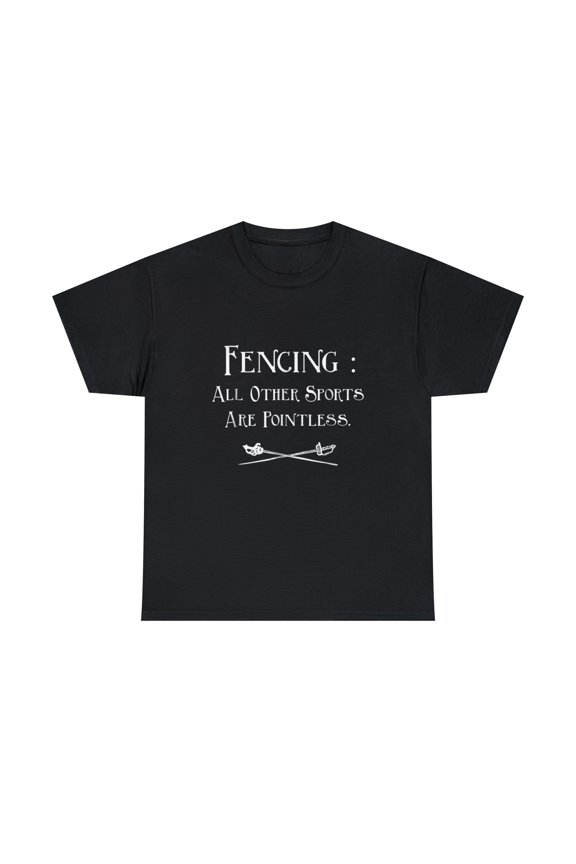 Fencing Other Sports Are Pointless Fencing T-Shirt
