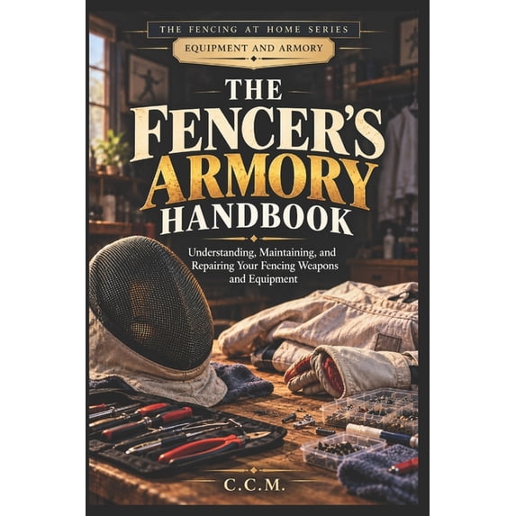 Fencing Plan.pdf Fencing at Home The Fencer's Armory Handbook: Understanding ...