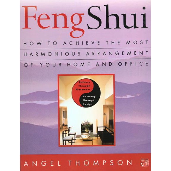 Feng Shui : How to Achieve the Most Harmonious Arrangement of Your Home and Office (Paperback)