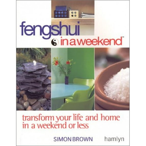 Pre-Owned Feng Shui In A Weekend: Transform Your Life and Home in a Weekend or Less, 9780600603788, 0600603784, Paperback,