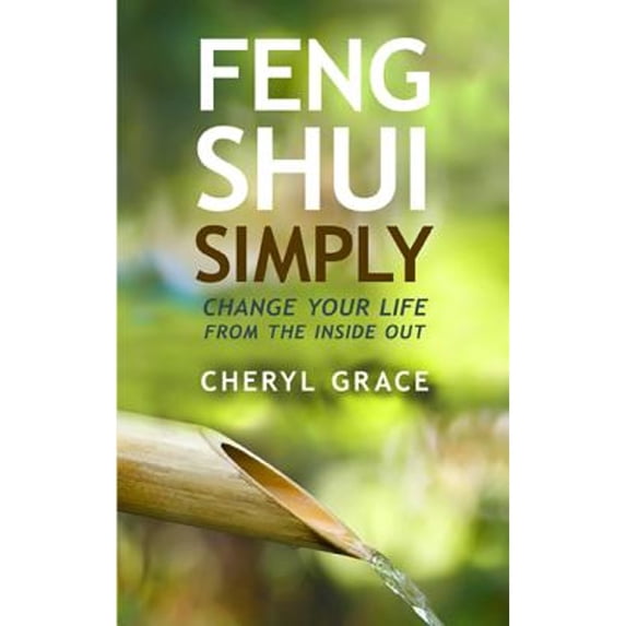 Pre-Owned Feng Shui Simply: Change Your Life from the Inside Out (Paperback) 1401939783 9781401939786
