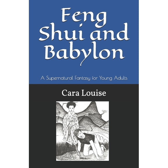 Feng Shui and Babylon : A Supernatural Fantasy for Young Adults (Paperback)