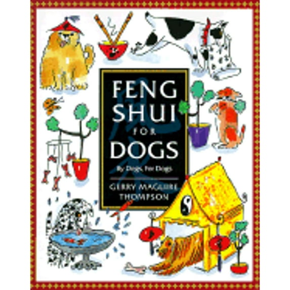 Feng Shui for Dogs: By Dogs, for Dogs (Hardcover) by Gerry Thompson