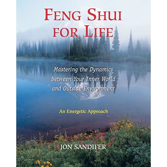 Pre-Owned Feng Shui for Life: Mastering the Dynamics Between Your Inner World and Outside Environment (Paperback) 0892818565 9780892818563