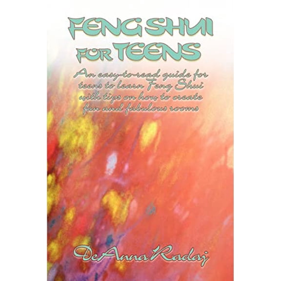 Pre-Owned Feng Shui for Teens: An Easy-To-Read Guide for Teens to Learn Feng Shui with Tips on How to Create Fun and Fabulous Rooms (Paperback) 0595428738 9780595428731