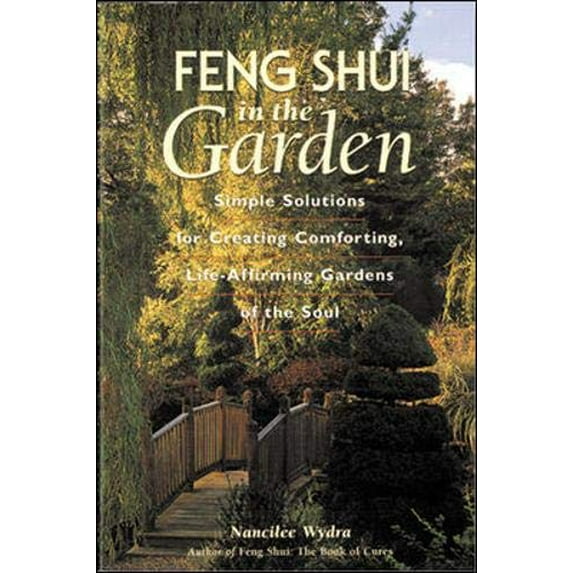 Pre-Owned Feng Shui in the Garden : Simple Solutions for Creating a Comforting, Life-Affirming Garden of the Soul (Paperback) 0809230550 9780809230556