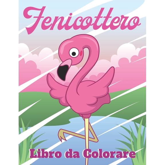 Fenicottero Libro da Colorare: Per Bambini 4-8 Anni (Paperback)