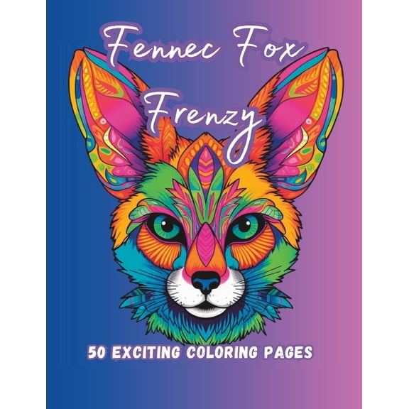 Fennec Fox Frenzy: 50 Exciting Coloring Pages