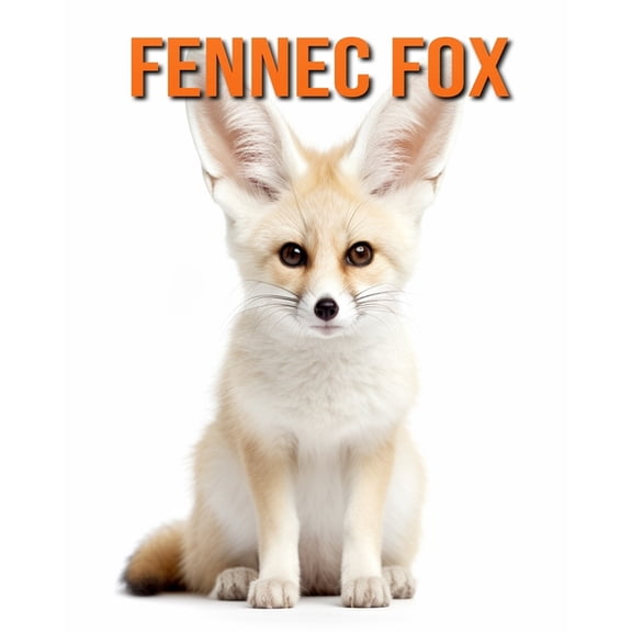 Fennec Fox: Fun Facts Book for Kids with Amazing Photos, (Paperback)