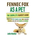 thumbnail image 1 of Pre-Owned Fennec Fox as a Pet: The Complete Owner's Guide.: Fennec Fox facts, habitat, care, price, breeders, training, laws, diet, cost, health, all covered! (Paperback), 1 of 1