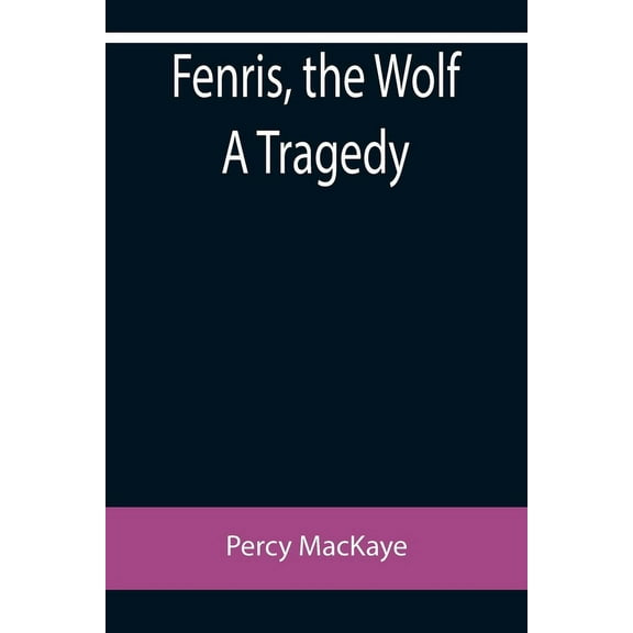 Fenris, the Wolf A Tragedy, (Paperback)