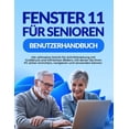 thumbnail image 1 of Fenster 11 FÃ¼r Senioren Benutzerhandbuch: Die ultimative Schritt-fÃ¼r-SchrittAnleitung mit GroÃdruck und hilfreichen Bild, (Paperback), 1 of 1