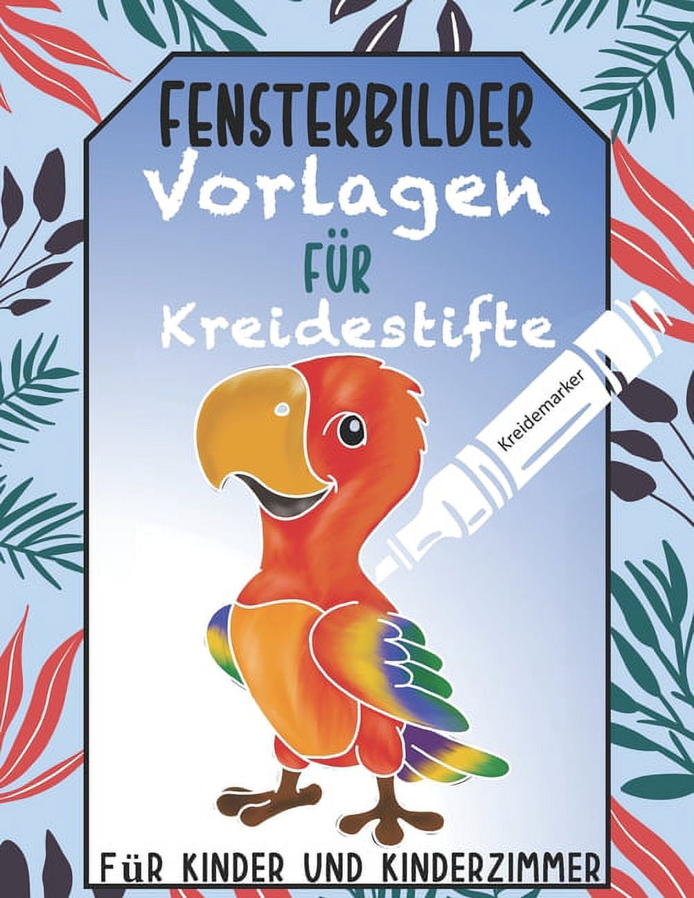 Fensterbilder Vorlagen fÃ¼r Kreidestifte FÃ¼r Kinder und Kinderzimmer: Kreidemarker Tier Bilder fÃ¼rs Kinderzimmer. Tolle T, (Paperback)