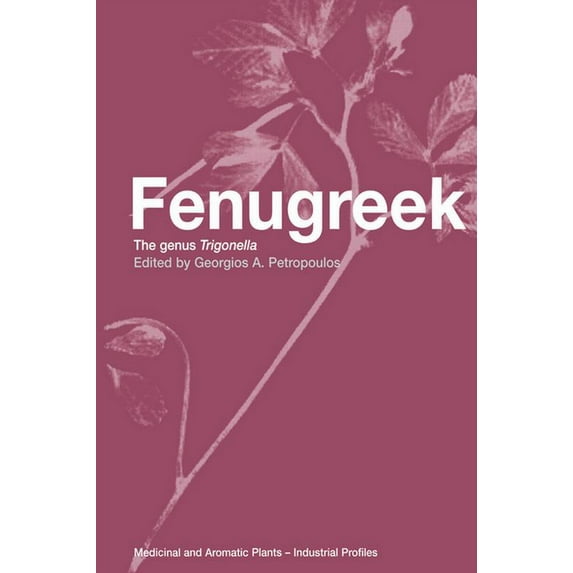 Fenugreek: The Genus Trigonella, (Paperback)