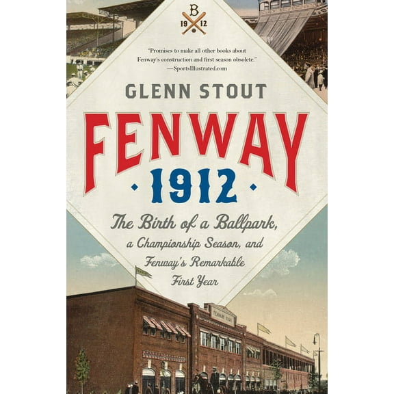 Fenway 1912: The Birth of a Ballpark, a Championship Season, and Fenway's Remarkable First Year, (Paperback)