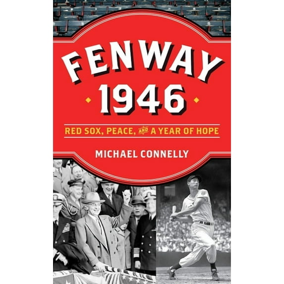 Fenway 1946: Red Sox, Peace, and a Year of Hope, (Hardcover)