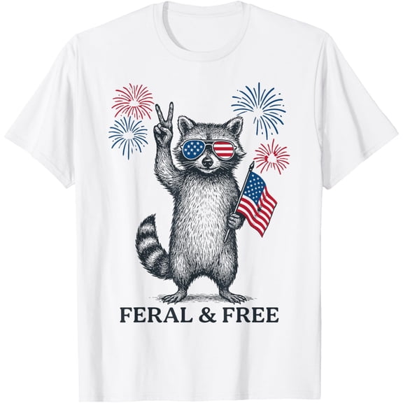 Feral And Free Funny Raccoon Feral But Free 4th Of July T-Shirt Tops Tee