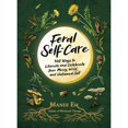 thumbnail image 1 of Pre-Owned Feral Self-Care: 100 Ways to Liberate and Celebrate Your Messy, Wild, and Untamed Self (Hardcover) 1507221371 9781507221372, 1 of 1