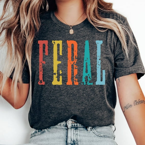 Feral Shirt Lovers Shirt Gift Funny Sayings Shirt Unisex S-5XL Hot Trending Shirt, Vintage Birthday Gift
