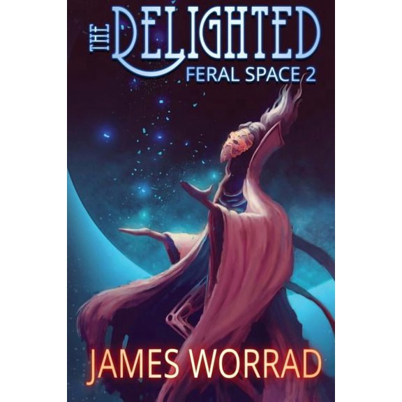 Feral Space The Delighted, Book 2, (Paperback)