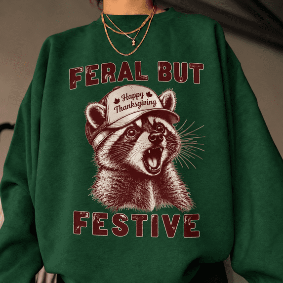 Graphic Raccon Feral but Festive Thanksgiving Sweatshirt, Raccoon Graphic - Walmart.com
