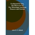 thumbnail image 1 of Ferdinand De Soto, The Discoverer of the Mississippi American Pioneers and Patriots, (Paperback), 1 of 1