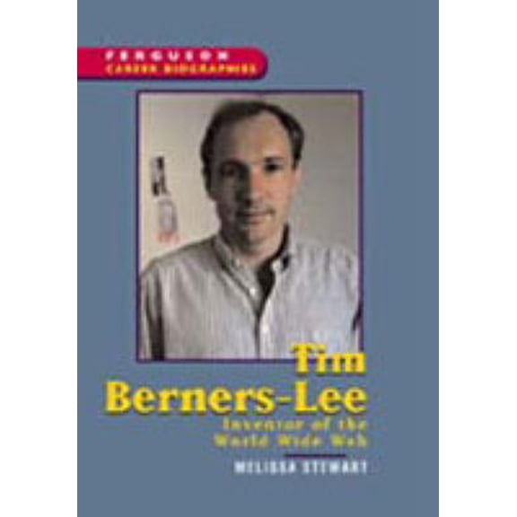 Pre-Owned Tim Berners-Lee: Inventor of the World Wide Web (Ferguson Career Biographies) (Hardcover) 089434367X 9780894343674