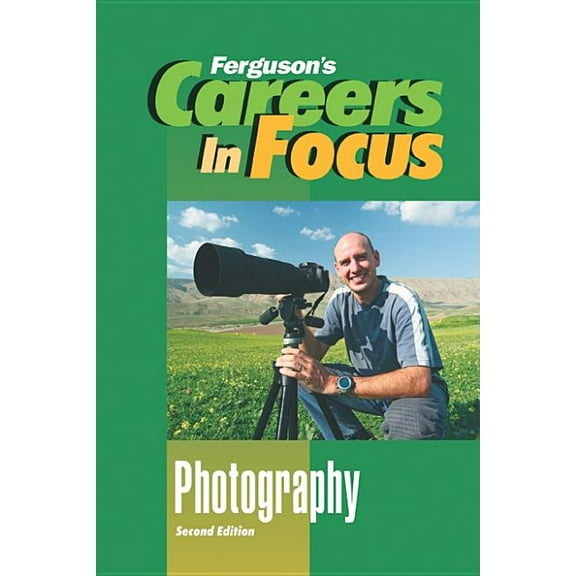 Ferguson's Careers in Focus Careers in Focus: Photography, Second Edition, (Hardcover)