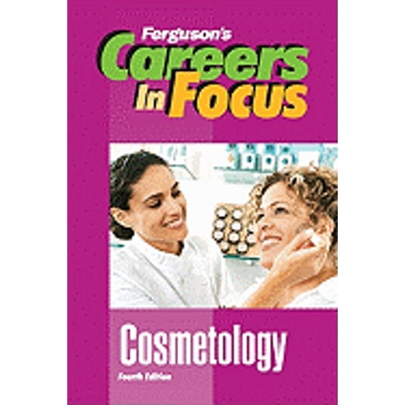 Pre-Owned Careers in Focus: Cosmetology, Fourth Edition (Hardcover) 081607271X 9780816072712