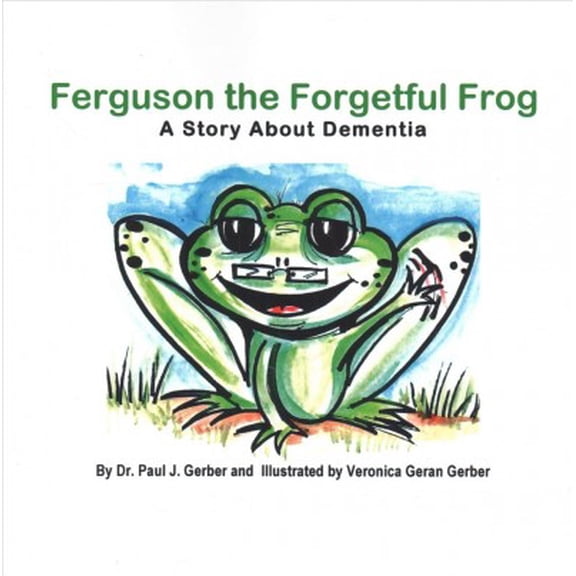 Ferguson the Forgetful Frog: A Story about Dementia