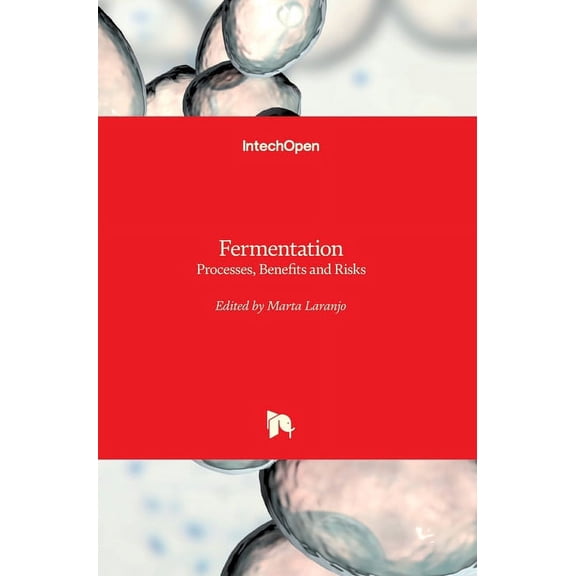 Fermentation: Processes, Benefits and Risks (Hardcover)