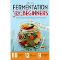 thumbnail image 1 of Pre-Owned Fermentation for Beginners: The Step-by-Step Guide to Fermentation and Probiotic Foods, 9781623152567, 1623152569, Paperback,, 1 of 1
