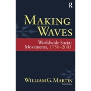 Fernand Braudel Center Making Waves Worldwide Social Movements, 1750-2005 Hardcover