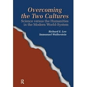 Fernand Braudel Center Series Overcoming the Two Cultures Science vs. the Humanities in the Modern World-system, Hardcover