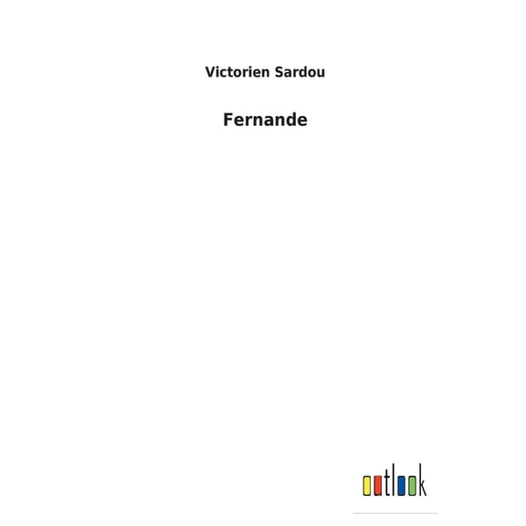 Fernande French Edition Paperback 3752473940 9783752473940 Victorien Sardou