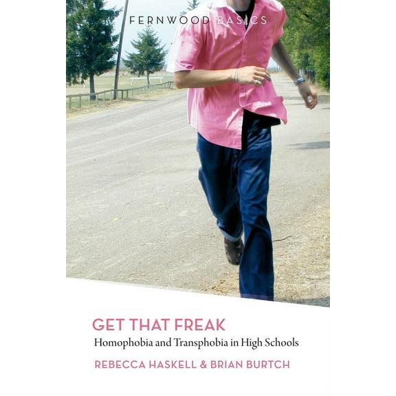 Fernwood Basics Get That Freak: Homophobia and Transphobia in High Schools, (Paperback)
