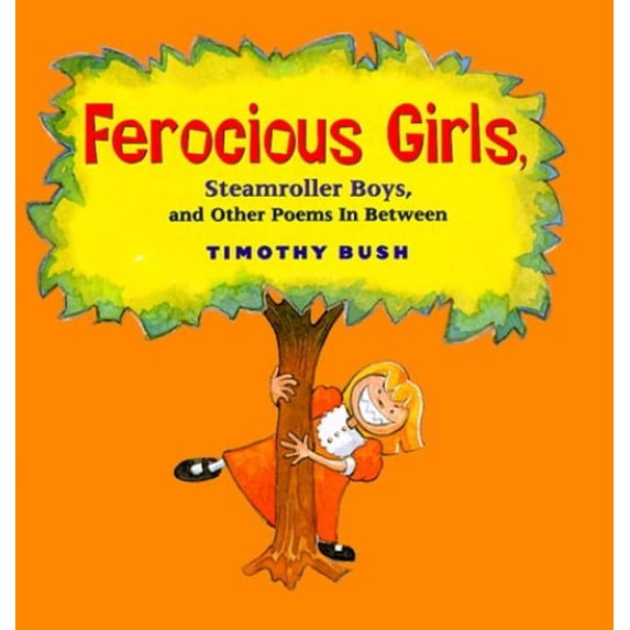 Pre-Owned Ferocious Girls, Steamroller Boys, and Other Poems in Between (Hardcover) 0531302504 9780531302507