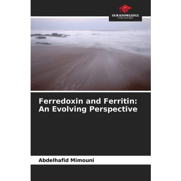 Ferredoxin and Ferritin: An Evolving Perspective, (Paperback)