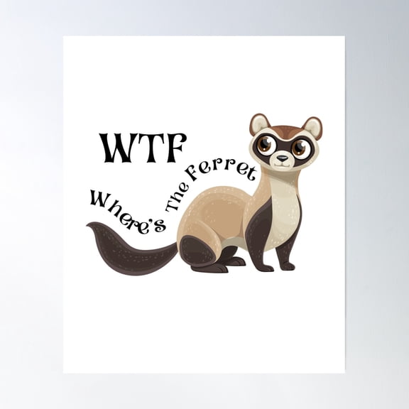 Where'S The Ferret. Pet Ferret For Sale Near Me Male Ferret Rescue Cinnamon Ferret Care Do Ferrets Smell Sable Ferret Angora Ferret Poster Wall Art, Modern Wall Decor, 8x12 UNFRAMED