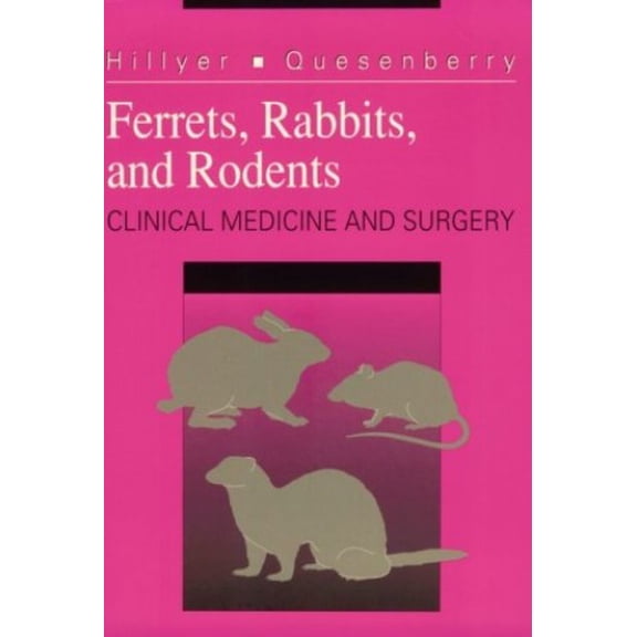 Pre-Owned Ferrets, Rabbits, and Rodents: Clinical Medicine and Surgery (Paperback) 0721640230 9780721640235