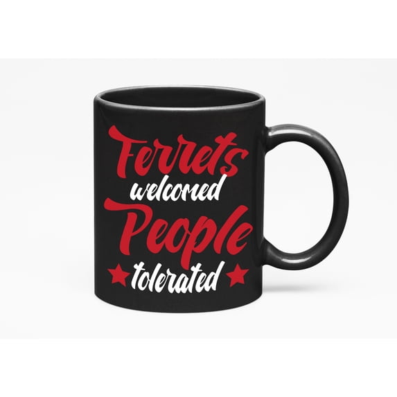 Ferrets Welcomed Cool and Humorous Ferret Polecat Lover, Black 11oz Ceramic Mug