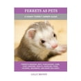 thumbnail image 1 of Ferrets as Pets: A Handy Ferret Owner Guide (Paperback), 1 of 1