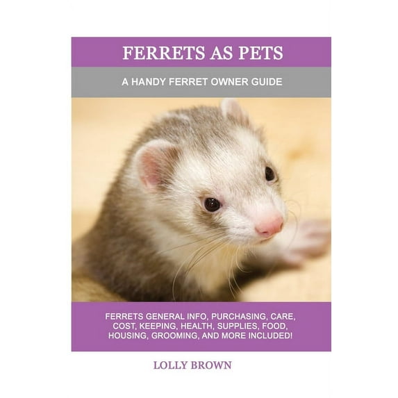 Ferrets as Pets: A Handy Ferret Owner Guide (Paperback)