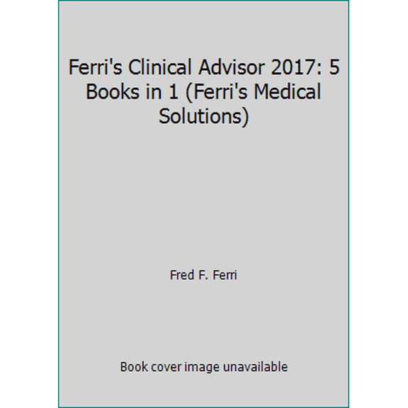 Pre-Owned Ferri's Clinical Advisor 2017: 5 Books in 1 (Ferri's Medical Solutions)