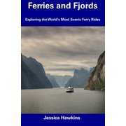 Ferries and Fjords Exploring the World's Most Scenic Ferry Rides, Paperback