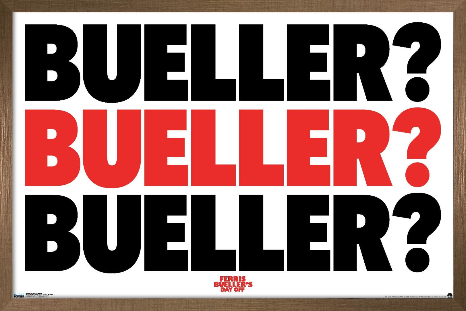 Ferris Bueller's Day Off - Bueller Wall Poster, 14.725" x 22.375", Framed