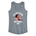 thumbnail image 1 of Ferris Bueller's Day Off - Do You Know Anything - Women's Racerback Tank Top, 1 of 5