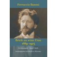 thumbnail image 1 of Ferruccio Busoni: Briefe an seine Frau, 1889-1923, hg. v. Martina Weindel, Bd. 1: Band 1: Briefe (Hardcover), 1 of 1