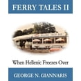 thumbnail image 1 of Ferry Tales 2: When Hellenic Freezes Over:  B W Edition   Paperback  0997417803 9780997417807 George N. Giannaris, 1 of 1