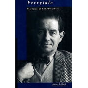 Ferrytale The Career of W. H. "Ping" Ferry, Hardcover